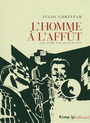 Couverture du livre Homme à l'affût (L') - Cortazar Julio & Munoz Jose - 9782754804066