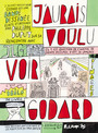 Couverture du livre J'aurais voulu voir Godard - DUPUY PHILIPPE - 9782754832465