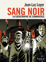 Couverture du livre Sang noir : la catastrophe de Courrières - LOYER JEAN-LUC - 9782754844376