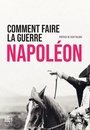 Couverture du livre Comment faire la guerre - NAPOLÉON 1ER - 9782755507805