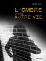 Couverture du livre OMBRE D'UNE AUTRE VIE -L' - Ruiz Agnès - 9782755614428