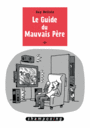 Couverture du livre Guide du mauvais père 2 (Le) - DELISLE GUY - 9782756047775