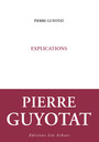 Couverture du livre Explications - GUYOTAT PIERRE - 9782756102412