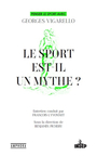 Couverture du livre Sport est-il un mythe ? : penser le sport avec Georges Vigarello - Vigarello Georges & L'Yvonnet - 9782757606162