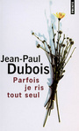 Couverture du livre Parfois je ris tout seul - DUBOIS JEAN-PAUL - 9782757803165