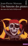 Couverture du livre Une histoire des pirates: des mers du sud a hollywood - MOREAU JEAN-PIERRE - 9782757804841