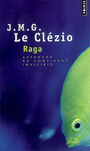 Couverture du livre Raga, approche du continent invisible - LE CLEZIO J.M.G. - 9782757806197