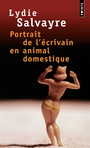 Couverture du livre Portrait de l'écrivain en animal domestique - SALVAYRE LYDIE - 9782757811566