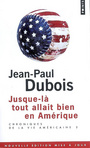Couverture du livre Chroniques de la vie américaine 2 Jusque là tout allait bien en A - DUBOIS JEAN-PAUL - 9782757811986