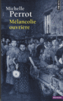 Couverture du livre Mélancolie ouvrière - PERROT MICHELLE - 9782757834381