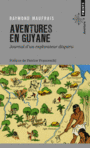 Couverture du livre Aventures en Guyane : journal d'un explorateur disparu - Maufrais Raymond - 9782757838464