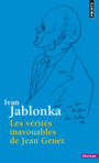 Couverture du livre Vérités inavouables de Jean Genet (Les) - JABLONKA IVAN - 9782757844588
