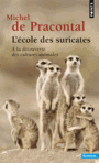 Couverture du livre École des suricates (L') : à la découverte des cultures animales - PRACONTAL MICHEL DE - 9782757846223