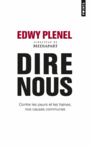 Couverture du livre Dire nous : contre les peurs et les haines, nos causes communes - PLENEL EDWY - 9782757865965