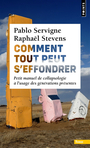 Couverture du livre Comment tout peut s'effondrer : petit manuel de collapsologie - Servigne Pablo - 9782757868201