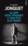 Couverture du livre Ils sont votre épouvante et vous êtes leur crainte - JONQUET THIERRY - 9782757869093