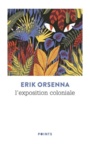 Couverture du livre Exposition coloniale (L') (NE) - ORSENNA ERIK - 9782757883297