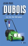 Couverture du livre Vie me fait peur (La) (NE) - DUBOIS JEAN-PAUL - 9782757887905