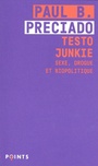 Couverture du livre Testo junkie: sexe, drogue et biopolitique - Preciado Paul B. - 9782757889664