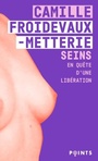 Couverture du livre Seins : en quête d'une libération - FROIDEVAUX-METTERIE CAMILLE - 9782757889701