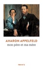Couverture du livre Mon père et ma mère - APPELFELD AHARON - 9782757891308