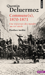 Couverture du livre Commune(s) 1870-1871 : une traversée des mondes au XIXe siècle - Deluermoz Quentin - 9782757899366