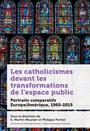 Couverture du livre Catholicismes devant les transformations de l'espace public (Les) - (dir.) Meunier E.-Martin - 9782760347427