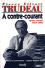 Couverture du livre A contre-courant : textes choisis 1939-1996 - TRUDEAU PIERRE ELLIOTT - 9782760405493