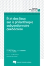 Couverture du livre État des lieux sur la philanthropie subventionnaire québécoise - Fontan Jean-Marc - 9782760556959