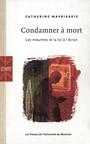 Couverture du livre Condamner a mort: les meurtres et la loi a l'ecran - MAVRIKAKIS CATHERINE - 9782760619616