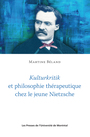 Couverture du livre Kulturkritik et philosophie thérapeutique chez le jeune Nietzsche - Béland Martine - 9782760622890