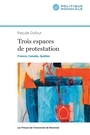 Couverture du livre Espaces de protestation et mondialisation : trois sociétés en - Dufour Pascale - 9782760631410