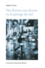 Couverture du livre Des fictions sans fiction  : le partage du réel de la fiction en - DION ROBERT - 9782760638433