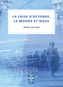 Couverture du livre Crise d'octobre, le monde et nous (La) - Legaré Anne - 9782760643796