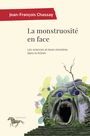 Couverture du livre La monstruosité en face - Les sciences et leurs monstres dans la - Chassay Jean-François - 9782760644168