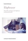 Couverture du livre Ekphraser : nouvelles poétiques de l'ekphrasis en déconstruction - MICHAUD GINETTE - 9782760646230
