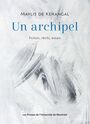 Couverture du livre Un archipel : fiction, récits, essais - KERANGAL MAYLIS DE - 9782760647343