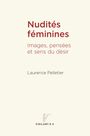 Couverture du livre Nudités féminines : images, pensées et sens du désir - Pelletier Laurence - 9782760648104