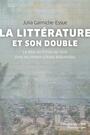 Couverture du livre Littérature et son double (La) La mise en fiction du livre dans - Galmiche-Essue Julia - 9782760649644