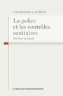Couverture du livre Police et les contrôles sanitaires (La) Derrière la façade - Boisvert Yves & Bégin Luc - 9782760650350
