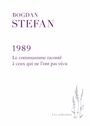 Couverture du livre 1989 : le communisme raconté à ceux qui ne l'ont pas vécu - Stefan Bogdan - 9782760652446
