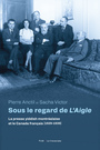 Couverture du livre Sous le regard de L'Aigle La presse yiddish montréalaise et le - ANCTIL PIERRE - 9782760655270
