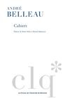 Couverture du livre André Belleau. Cahiers - Belleau André - 9782760656079