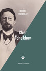 Couverture du livre Cher tchekhov - TREMBLAY MICHEL - 9782760904897