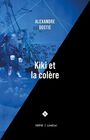 Couverture du livre Kiki et la colère - Dostie Alexandre - 9782760905283
