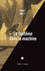Couverture du livre Le fantôme dans la machine - Britt Fanny - 9782760905306