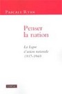 Couverture du livre Penser la nation : la ligue d'action nationale 1917-1960 - RYAN PASCALE - 9782760905993