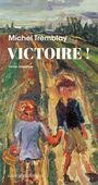 Couverture du livre Victoire ! - TREMBLAY MICHEL - 9782760913288