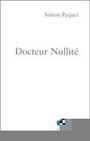 Couverture du livre Docteur nullite - PAQUET SIMON - 9782760932906