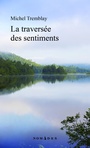 Couverture du livre Traversée des sentiments (La) - TREMBLAY MICHEL - 9782760936638